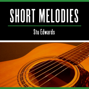 Short Melodies By Stu Edwards